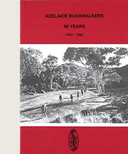 Adelaide Bushwalkers: 50 Years, 1946 – 1996